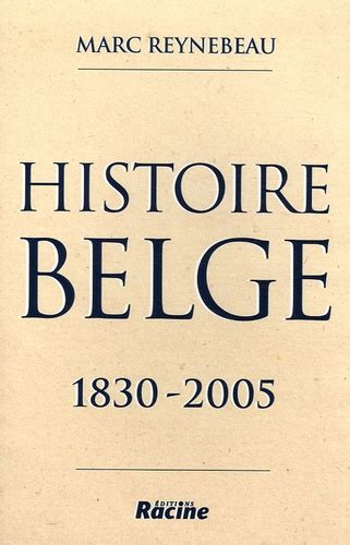 Histoire Belge 1830 2005 De Marc Reynebeau Livre Decitre