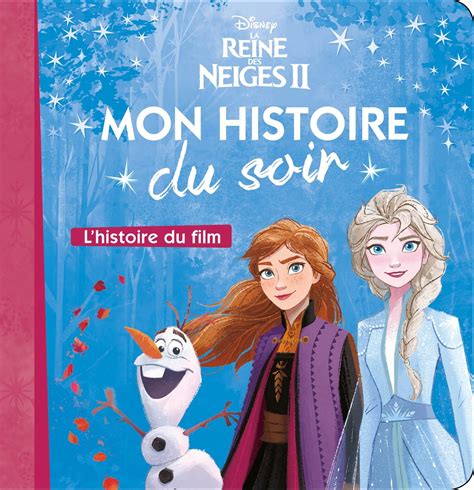 LA REINE DES NEIGES 2 Mon Histoire Du Soir L Histoire Du Film