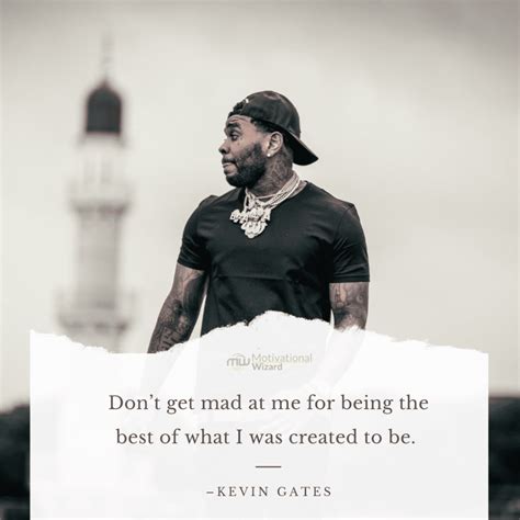 Kevin Gates Quotes about Love, Life, Betrayal and Success