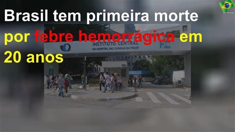 Brasil tem primeira morte por febre hemorrágica em 20 anos YouTube