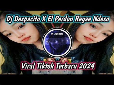 DJ DESPACITO X EL PERDON REGAE NDESO BY PANY FVNKY VIRAL TIKTOK TERBARU