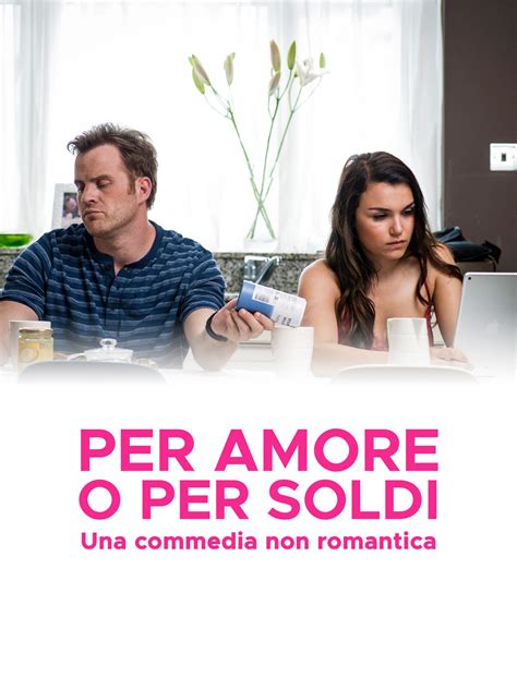 Prime Video Per Amore O Per Soldi Una Commedia Non Romantica