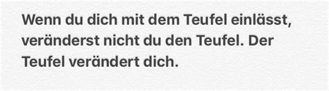 Wenn Du Dich Mit Dem Teufel Einl Sst Ver Nderst Nicht Du Den Teufel