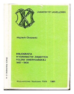 Chojnacki Wojciech Bibliografia Wydawnictw Zwartych Polonii Ameryka