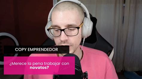 Copywriting Merece La Pena Trabajar Con Novatos YouTube