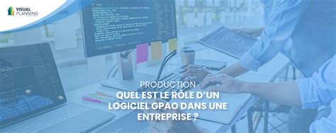 Gestion De Production Le R Le Dun Logiciel Gpao Visual Planning