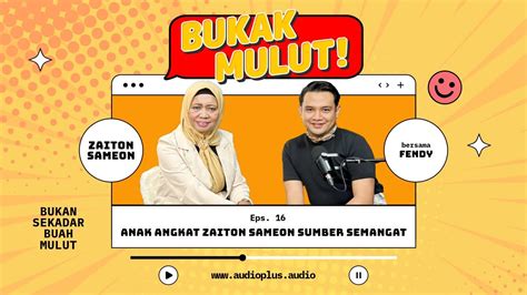 Anak Angkat Zaiton Sameon Sumber Semangat Bukak Mulut Youtube