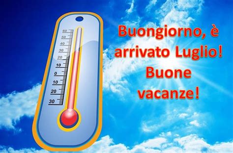 Buongiorno Luglio Immagini Curiosit E Proverbi Meteoweb