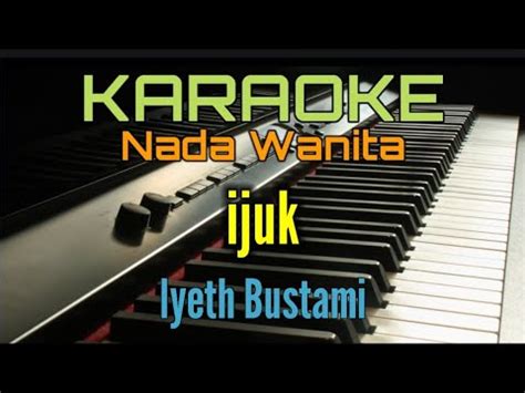 Ijuk Karaoke Iyeth Bustami Youtube