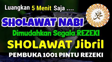 SHOLAWAT JIBRIL PEMBUKA PINTU REZEKI DARI SEGALA PENJURU ARAH WASILAH