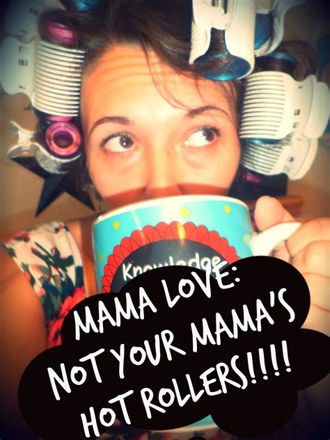 Mama Love Babyliss Pro Not Your Mama S Hot Rollers