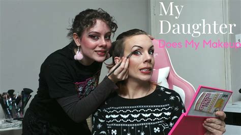 My Daughter Does My Makeup Youtube