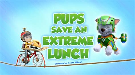 Pups Save An Extreme Lunch Paw Patrol Wiki Fandom