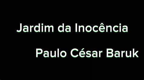 Paulo César Baruk Jardim da Inocência playback YouTube