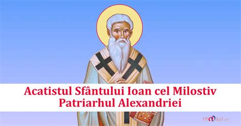 Acatistul Sf Ntului Ioan Cel Milostiv Patriarhul Alexandriei Pravila