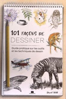 101 façons de dessiner guide pratique sur les outils et les