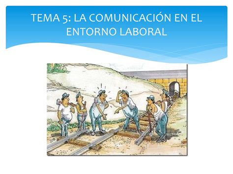 TEMA 5 LA COMUNICACIÓN EN EL ENTORNO LABORAL ppt descargar