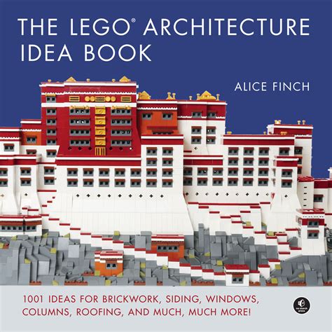 The Lego Architecture Idea Book 1001 Ideas For Brickwork Siding