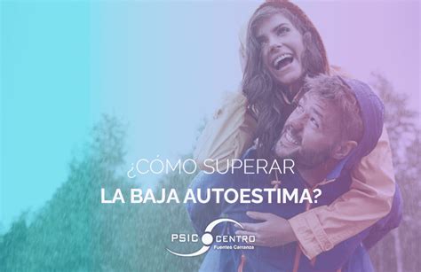 ¿cómo Superar La Baja Autoestima