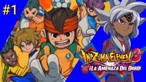 INAZUMA ELEVEN 3 LA AMENAZA DEL OGRO CAP 1 Conociendo A Los