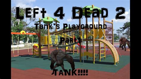 Tank Left 4 Dead 2 Tanks Playground By Obez Part 1 Ft