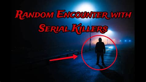 Scary Serial Killers Encounter Youtube