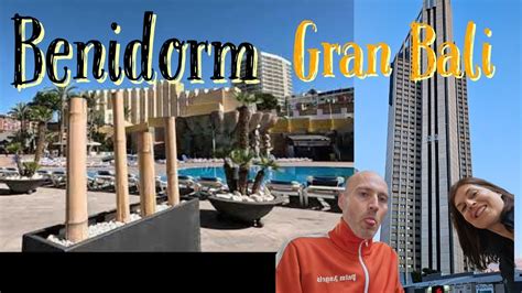 Gran Bali Hotel Benidorm Tour Full Review Inc Food Youtube