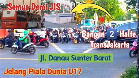 SEMUA DEMI JIS BANGUN 2 HALTE BUS TRANSJAKARTA JL DANAU SUNTER