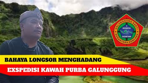 Longsor Di Jalur Pendakian Menghadang Tim Exspedisi Kawah Purba