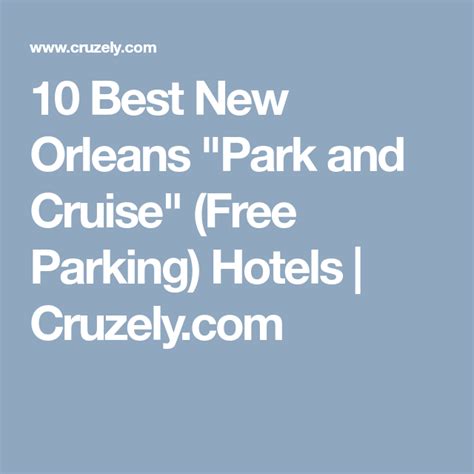 10 Best New Orleans "Park and Cruise" (Free Parking) Hotels | Cruzely ...