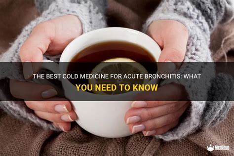 The Best Cold Medicine For Acute Bronchitis What You Need To Know