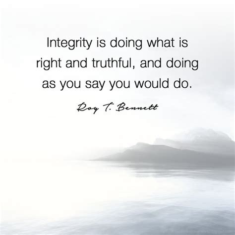 Integrity Is Doing What Is Right And Tru Roy Bennett Integrity Quote