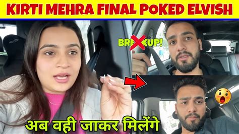 Kirti Mehra Final Poked On Elvish Yadav Each Other Elvish Yadav