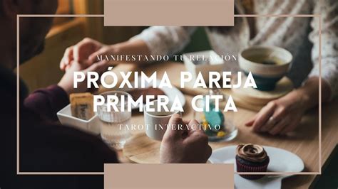 Primera cita con tu próxima pareja Tarot Interactivo YouTube