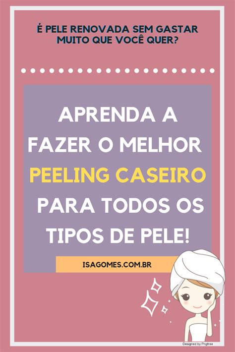 Faça este Peeling Caseiro e tenha resultado profissional Isa Gomes