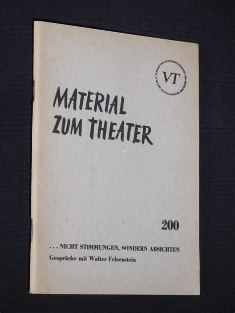 Nicht Stimmungen sondern Absichten Gespräche mit Walter Felsenstein