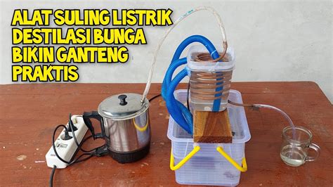 Cara Membuat Alat Suling Destilasi Elektrik Listrik Sederhana Untuk