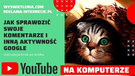 Jak Sprawdzi Komentarze I Inn Swoj Aktywno W Youtube I Innych