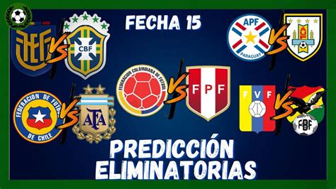 FECHA 15 ELIMINATORIAS SUDAMERICANAS QATAR 2022 PREDICCIÓN Y ANÑALISIS