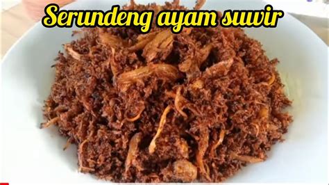 Serundeng Ayam Suwir Cepat Bikinnya Enak Dan Tahan Lama