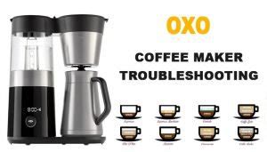 Oxo coffee maker troubleshooting: Oxo is not working, not brewing