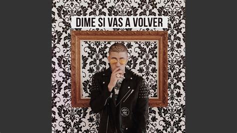 Dime Si Vas A Volver Solo Version YouTube Music