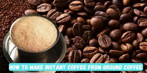 How To Make Instant Coffee From Ground Coffee - Food Travel Library