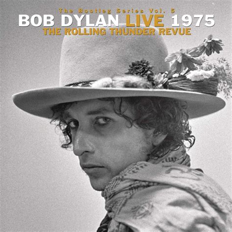 The Bootleg Series Vol. 5: Bob Dylan Live 1975 - The Rolling Thunder ...