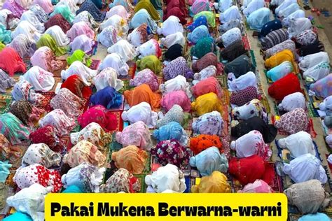 Hukum Sholat Pakai Mukena Warna Warni Yang Mau Tarawih Ramadhan