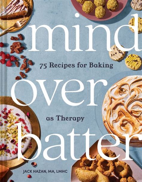 Mind Over Batter 75 Recipes For Baking As Therapy Book By Chronicle Books Hardcover