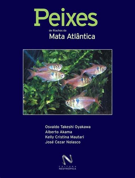 Blog Cai Ara Turismo Consciente Livro Peixes De Riachos Da Mata