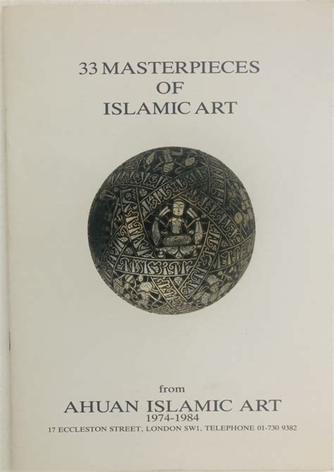 33 Masterpieces of Islamic Art from Ahuan Islamic Art, 1974-1984: Fine ...