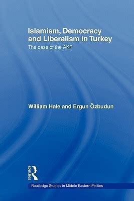 Islamism, Democracy and Liberalism in Turkey by William Hale | Goodreads