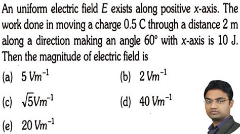 An Uniform Electric Field E Exists Along Positive X Axis The Work Done In Youtube